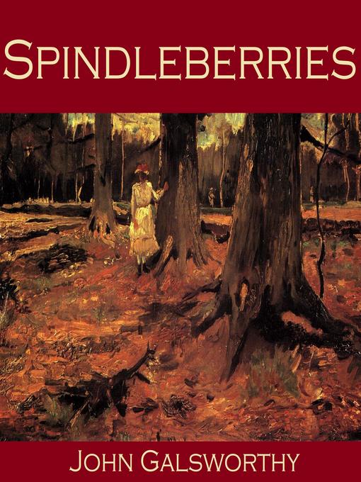 Title details for Spindleberries by John Galsworthy - Available